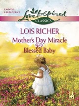 Mother's Day Miracle And Blessed Baby: Mother's Day Miracle / Blessed Baby (Mills & Boon Love Inspired) - Lois Richer - 9781408965610