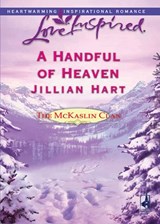 A Handful Of Heaven (The McKaslin Clan, Book 4) (Mills & Boon Love Inspired) - Jillian Hart - 9781408965764