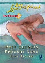 Past Secrets, Present Love (Tiny Blessings, Book 6) (Mills & Boon Love Inspired) - Lois Richer - 9781408965795