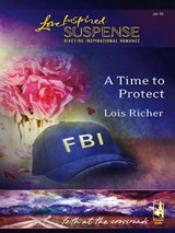 A Time To Protect (Faith at the Crossroads, Book 1) (Mills & Boon Love Inspired) - Lois Richer - 9781408966105