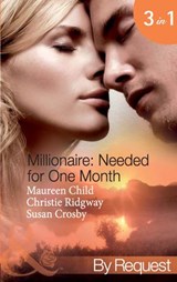 Millionaire: Needed For One Month: Thirty Day Affair (Millionaire of the Month) / His Forbidden Fiancée (Millionaire of the Month) / Bound by the Baby (Millionaire of the Month) (Mills & Boon By Reque - Maureen Child ; Christie Ridgway ; Susan Crosby - 9781408970362