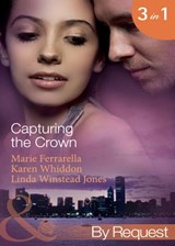 Capturing The Crown: The Heart of a Ruler (Capturing the Crown) / The Princess's Secret Scandal (Capturing the Crown) / The Sheikh and I (Capturing the Crown) (Mills & Boon By Request) - Marie Ferrarella ; Karen Whiddon ; Linda Winstead Jones - 9781408970447