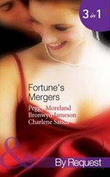 Fortune's Mergers: Merger of Fortunes (Dakota Fortunes) / Back in Fortune's Bed (Dakota Fortunes) / Fortune's Vengeful Groom (Dakota Fortunes) (Mills & Boon By Request) - Peggy Moreland ; Bronwyn Jameson ; Charlene Sands - 9781408970553