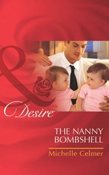 The Nanny Bombshell (Billionaires and Babies, Book 18) (Mills & Boon Desire) - Michelle Celmer - 9781408971956