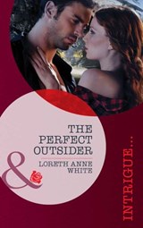 The Perfect Outsider (Perfect, Wyoming, Book 5) (Mills & Boon Intrigue) - Loreth Anne White - 9781408972427