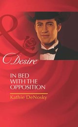 In Bed With The Opposition (The Millionaire's Club, Book 1) (Mills & Boon Desire) - Kathie DeNosky - 9781408977651