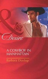 A Cowboy in Manhattan (Colorado Cattle Barons, Book 2) (Mills & Boon Desire) - Barbara Dunlop - 9781408977712