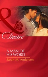 A Man Of His Word (Mills & Boon Desire) - Sarah M. Anderson - 9781408977774