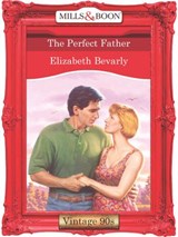 The Perfect Father (Mills & Boon Vintage Desire) - Elizabeth Bevarly - 9781408991787