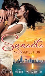 Sunsets & Seduction - Samantha Hunter ; Tawny Weber ; Heather MacAllister - 9781408995402