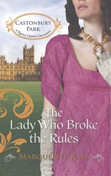 The Lady Who Broke the Rules (Castonbury Park, Book 3) - Marguerite Kaye - 9781408997970