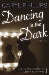 Dancing In The Dark - Caryl Phillips - 9781409002437