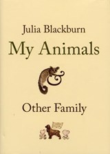 My Animals and Other Family - Julia Blackburn - 9781409016885