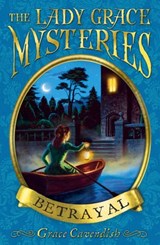 The Lady Grace Mysteries: Betrayal - Grace Cavendish - 9781409026075