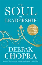 The Soul of Leadership - Dr Deepak Chopra - 9781409034926