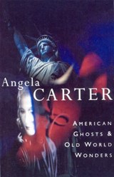 American Ghosts & Old World Wonders - Angela Carter - 9781409042174