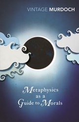 Metaphysics as a Guide to Morals - Iris Murdoch - 9781409044055