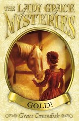 The Lady Grace Mysteries: Gold - Grace Cavendish - 9781409047926