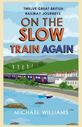 On the Slow Train Again - Michael Williams - 9781409051244