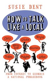How to Talk Like a Local - Susie Dent - 9781409061946
