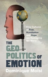 The Geopolitics of Emotion - Dominique Moisi - 9781409077084