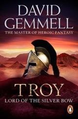 Troy: Lord Of The Silver Bow - David Gemmell - 9781409084600