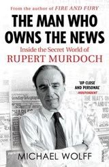 The Man Who Owns the News - Michael Wolff - 9781409086796