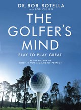 The Golfer's Mind - Dr. Bob Rotella - 9781416502296