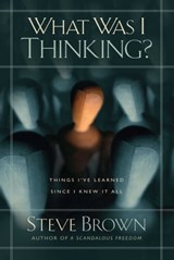 What Was I Thinking? - Steve Brown - 9781416542520