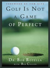Golf is Not a Game of Perfect - Dr. Bob Rotella - 9781416563310