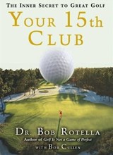 Your 15th Club - Dr. Bob Rotella - 9781416570714