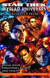 Star Trek: Myriad Universes #1: Infinity's Prism - Christopher L. Bennett ; William Leisner ; James Swallow - 9781416578949