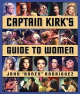 Captain Kirk's Guide to Women - John "Bones" Rodriguez - 9781416587927