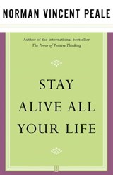 Stay Alive All Your Life - Dr. Norman Vincent Peale - 9781416590439