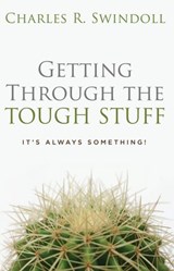 Getting Through the Tough Stuff - Charles R. Swindoll - 9781418515256