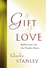 A Gift of Love - Charles F. Stanley - 9781418515263