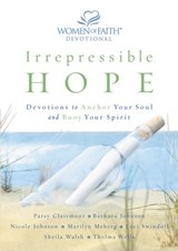 Irrepressible Hope Devotional - Women of Faith ; Patsy Clairmont ; Barbara Johnson ; Nicole Johnson ; Marilyn Meberg ; Luci Swindoll ; Thelma Wells ; Sheila Walsh - 9781418515942