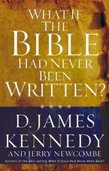 What If the Bible Had Never Been Written? - D. James Kennedy ; Jerry Newcombe - 9781418519315