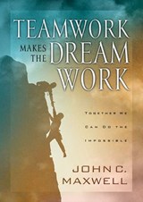 Teamwork Makes the Dream Work - John C. Maxwell - 9781418534851