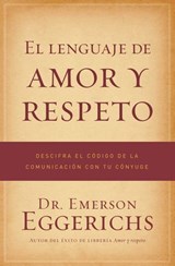 El lenguaje de amor y respeto - Dr. Emerson Eggerichs - 9781418562342