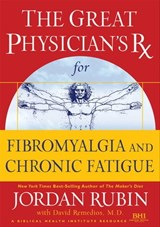 The Great Physician's Rx for Fibromyalgia and Chronic Fatigue - Jordan Rubin ; David Remedios - 9781418571597