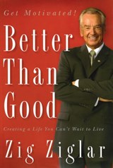 Better Than Good - Zig Ziglar - 9781418573508