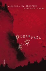 Deadfall - Patricia H. Rushford ; Harrison James - 9781418573522