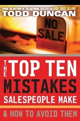 The Top Ten Mistakes Salespeople Make and How to Avoid Them - Todd Duncan - 9781418579470