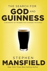 The Search for God and Guinness - Stephen Mansfield - 9781418580674