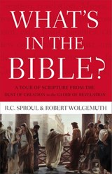 What's in the Bible - R.C. Sproul ; Robert Wolgemuth - 9781418584559