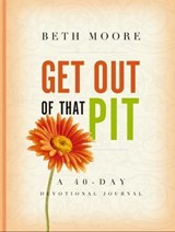 Get Out of That Pit: A 40-Day Devotional Journal - Beth Moore - 9781418584702