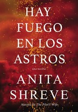 Hay fuego en los astros - Anita Shreve - 9781418597665