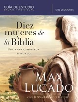 Diez mujeres de la Biblia - Max Lucado ; Jenna Lucado Bishop - 9781418599522