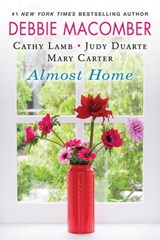 Almost Home - Debbie Macomber ; Cathy Lamb ; Judy Duarte ; Mary Carter - 9781420132304